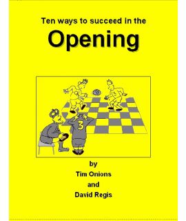 Ten Ways To Succeed in the Opening - Tim Onions & David Regis