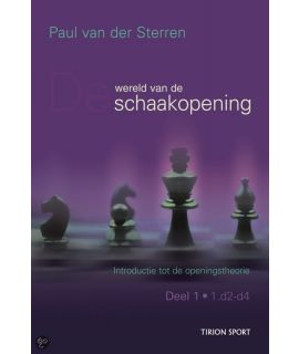 De wereld van de schaakopening deel 1 door Paul van der Sterren