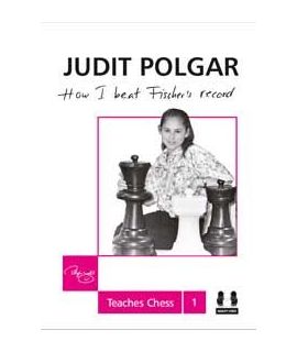 How I Beat Fischer's Record (hardcover) - Judit Polgar Teaches Chess 1