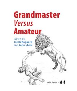 Grandmaster vs Amateur (hardcover) edited by Jacob Aagaard and John Shaw