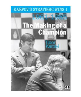 Karpov's Strategic Wins 1 - The Making of a Champion by Tibor Karolyi (hardcover)