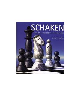 Schaken, van de eerste zetten tot schaakmat - Daniel King