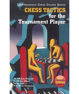 Chess Tactics for the Tournament Player by Lev Alburt, Sam Palatnik