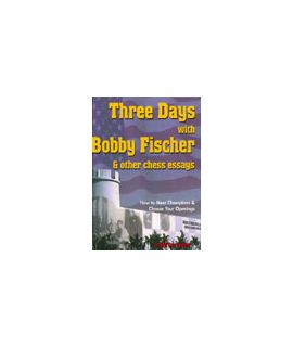 Three days with Bobby Fischer by Lev Alburt, Al Lawrence