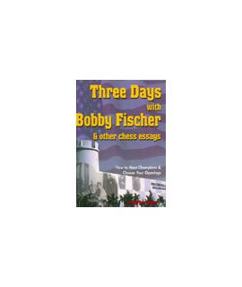 Three days with Bobby Fischer by Lev Alburt, Al Lawrence