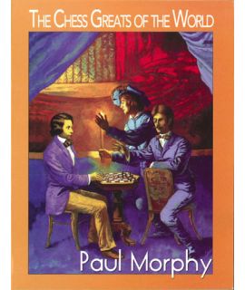 The Chess Greats of the World, Paul Morphy - Daniel Lovas