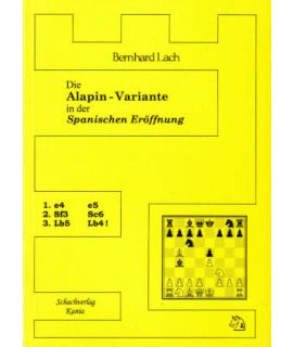 Spanisch - Die Alapin-Variante 1.e4 e5 2.Sf3 Sc6 3.Lb5 Lb4! - Bernhard Lach