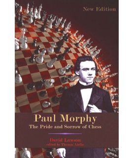 Paul Morphy: The Pride and Sorrow of Chess - David Lawson