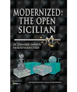 Modernized: The Open Sicilian - A Complete Repertoire for White against the Sicilian - Zhanibek Amanov, Kostya Kavutskiy