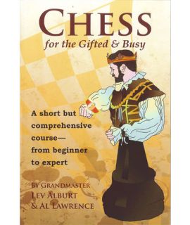 Chess for the Gifted & Busy by Lev Alburt, Al Lawrence