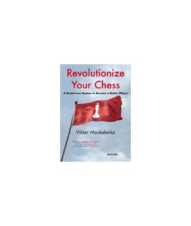 Revolutionize Your Chess - Viktor Moskalenko