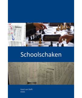 Schoolschaken: Didactiek en Organisatie van Schoolschaken - Karel Van Delft