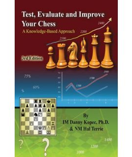 Test, Evaluate and Improve Your Chess: A Knowledge-Based Approach - Danny Kopec, Terrie Hal