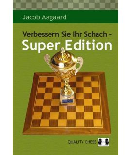 Verbessern Sie Ihr Schach - Super Edition by Jacob Aagaard