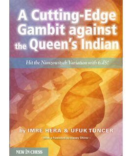 A Cutting-Edge Gambit against the Queen’s Indian - Hit the Nimzowitsch Variation with 6.d5! - Ufuk Tuncer & Imre Hera