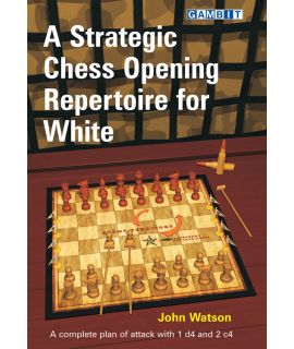 A Strategic Chess Opening Repertoire for White - Watson