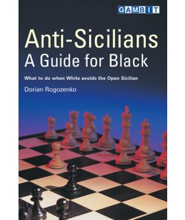 Anti-Sicilians: A Guide for Black - Rogozenko