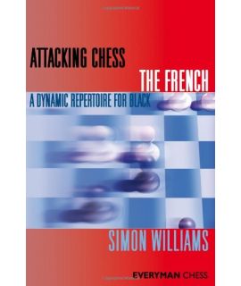 Attacking Chess: The French by Williams, Simon