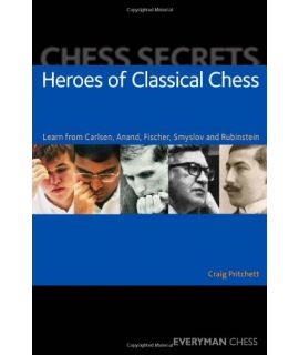 Chess Secrets: Heroes of Classical Chess by Pritchett, Craig