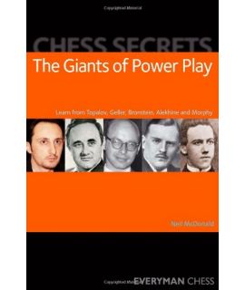 Chess Secrets: The Giants of Power Play by MacDonald, Neil