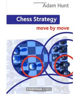Chess Strategy: Move by Move by Hunt, Adam