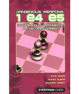 Dangerous Weapons: 1e4 e5 by Emms, John, Flear Glenn, Greet, Andrew
