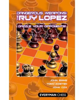 Dangerous Weapons: The Ruy Lopez by Emms, John, Kosten, Tony & Cox, John