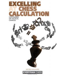 Excelling at Chess Calculation by Aagaard, Jacob