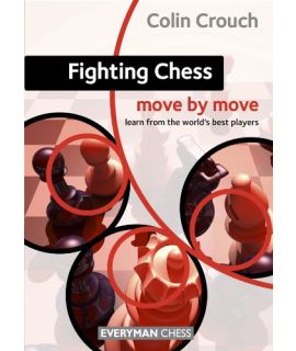 Fighting Chess: Move by Move by Crouch,  Colin