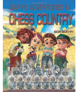Garys Adventures In Chess Country - Igor Sukhin