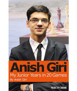 Anish Giri - My Junior Years in 20 Games - Anish Giri