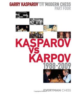 GK on Modern Chess: Part Four: Kv K 1988-2009 by Kasparov, Garry