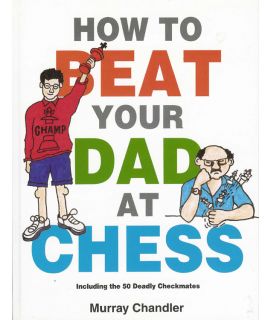 How to Beat Your Dad at Chess - Chandler