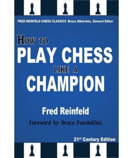 How to Play Chess like a Champion - Fred Reinfeld