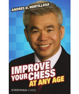 Improve Your Chess at Any Age by Hortillosa, Andres