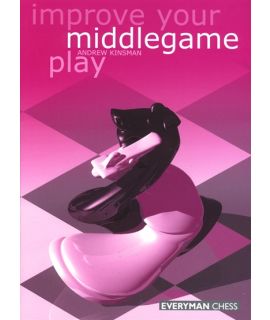 Improve Your Middlegame Play by Kinsman, Andrew