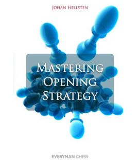 Mastering Opening Strategy by Hellsten, Johan