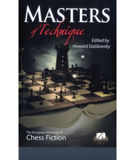 Masters of Technique: The Mongoose Anthology of Chess Fiction - Edited by Howard Goldowsky