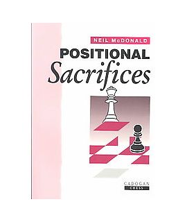 Positional Sacrifices  by McDonald, Neil 