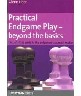 Practical Endgame Play - Beyond the Basics by Flear,  Glenn