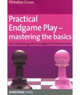 Practical Endgame Play - Mastering the Basics by Grivas, Efstratios