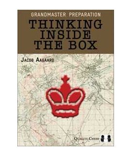 Grandmaster Preparation - Thinking Inside the Box  by Jacob Aagaard