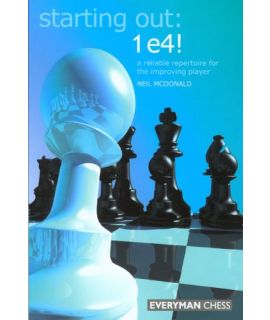 Starting  Out: 1 e4 by McDonald, Neil