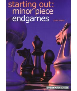 Starting Out: Minor Piece Endgames by Emms, John