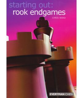 Starting Out: Rook Endgames by Ward, Chris 