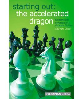 Starting Out: The Accelerated Dragon by Greet, Andrew
