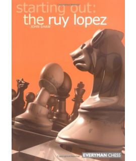 Starting Out: The Ruy Lopez by Shaw, John 