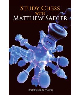 Study Chess with Matthew Sadler by Sadler, Matthew