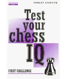 Test Your Chess IQ: First Challenge  by Livshitz, August