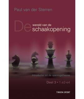 De wereld van de schaakopening deel 3 1. e4 door Paul van der Sterren